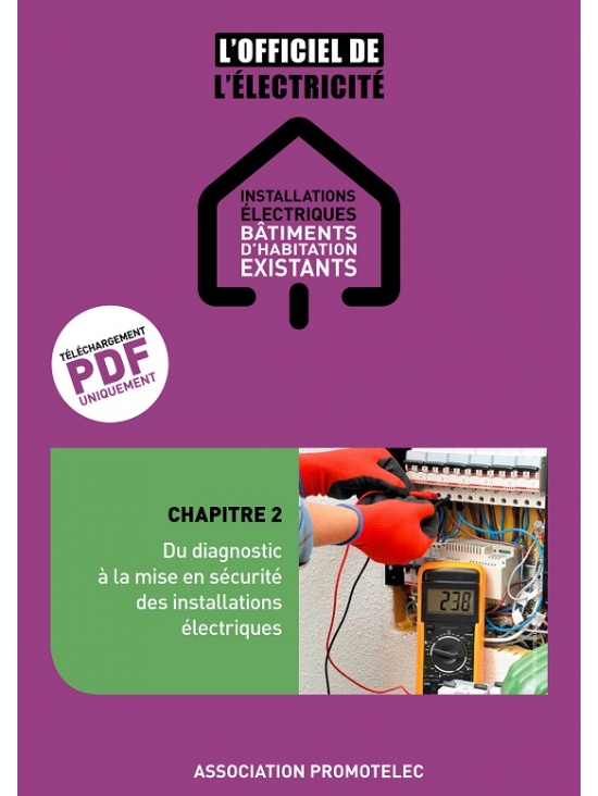 Du diagnostic à la mise en sécurité des installations électriques - chapitre 2 de L'Officiel Bâtiments existants Édition 2019 (PDF)