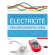 Electricité - Réaliser son installation électrique par soi-même Quatrieme edition 2017 (PDF)