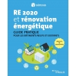 RE 2020 et rénovation énergétique - Guide pratique pour les bâtiments neufs et existants - Maisons et copropriétés - 2e édition 2022 (PDF)