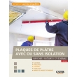 Plaques de plâtre avec ou sans isolation: Plafonds, habillages, cloisons, doublages, parois de gaines techniques, édition 2022 (PDF)