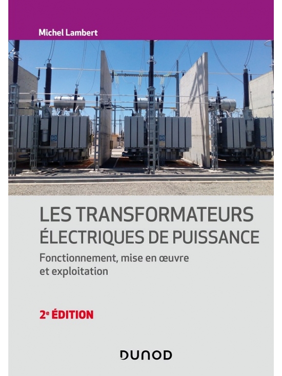 Les transformateurs électriques de puissance Fonctionnement, mise en oeuvre et exploitation, Édition 2023 (PDF)