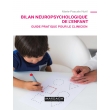 Bilan neuropsychologique de l'enfant. Guide pratique pour le clinicien, édition 2021 (PDF)
