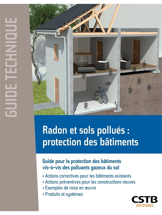 Radon et sols pollués protection des bâtiments : Guide pour la protection des bâtiments vis-à-vis des polluants gazeux du sol, édition 2021 (PDF)