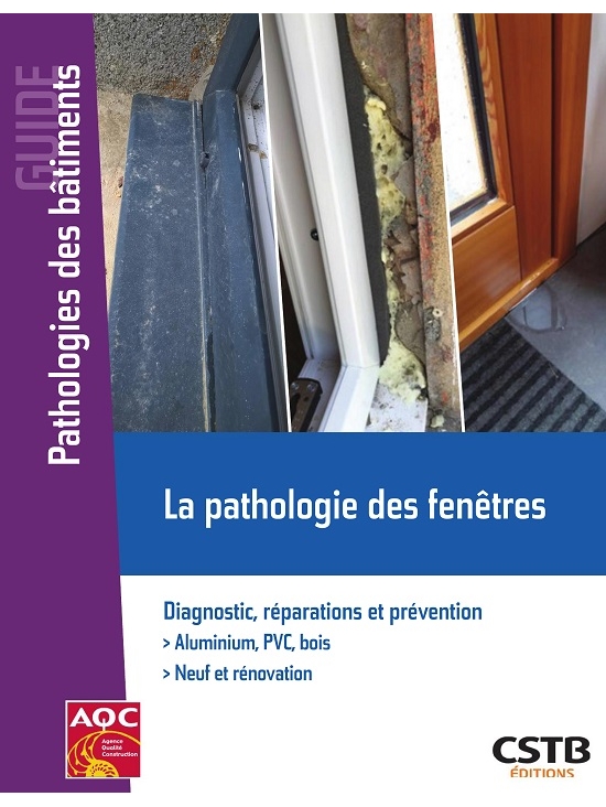 La pathologie des fenêtres - Diagnostic, réparations et prévention - Aluminium, PVC, bois, édition 2021 (PDF)