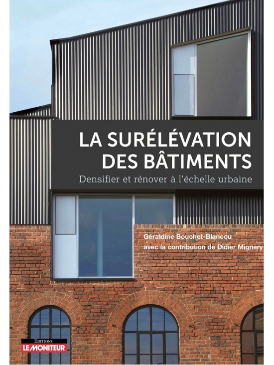La surélévation des bâtiments - Densifier et rénover à l'échelle urbaine, édition 2023 (PDF)