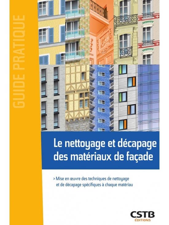 Lenettoyage et le décapage des matériaux de façade, édition 2016 (PDF)