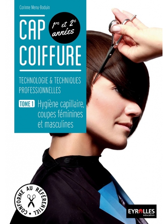 CAP Coiffure 1e et 2e années Tome 1 - Hygiène Capillaire, coupes féminine et masculine. Édition 2014 (PDF)