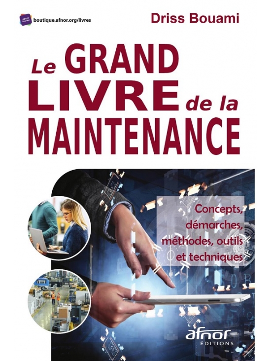 Le grand livre de la maintenance Concepts, démarches, méthodes, outils et techniques. Édition 2023 (PDF)