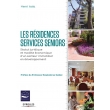 Les résidences services seniors - Statut juridique et modèle économique d'un secteur immobilier en développement, Édition 2016  (PDF)