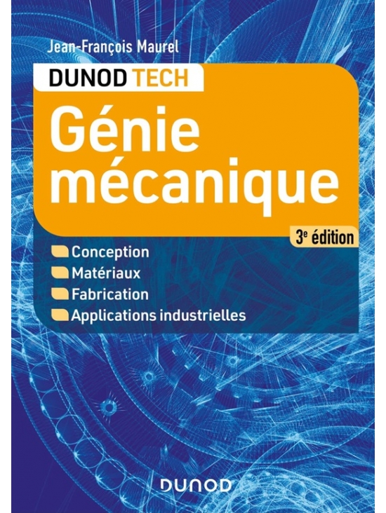 Génie mécanique _ Conception, Matériaux, Fabrication, Applications industrielles Ed. 3 (PDF)