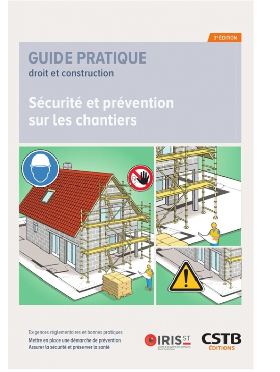Sécurité et prévention sur les chantiers _ Exigences réglementaires et bonnes pratiques - Mettre en place une démarche de prévention - Assurer la sécurité et préserver la santé Ed. 3 (PDF)