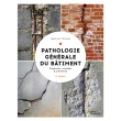 Pathologie générale du bâtiment : Diagnostic, remèdes & prévention (PDF)